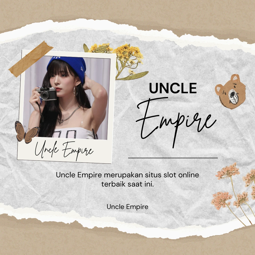 Uncle Empire : Agen Slot Anti Rungkad Depo 10k Bri Terpercaya